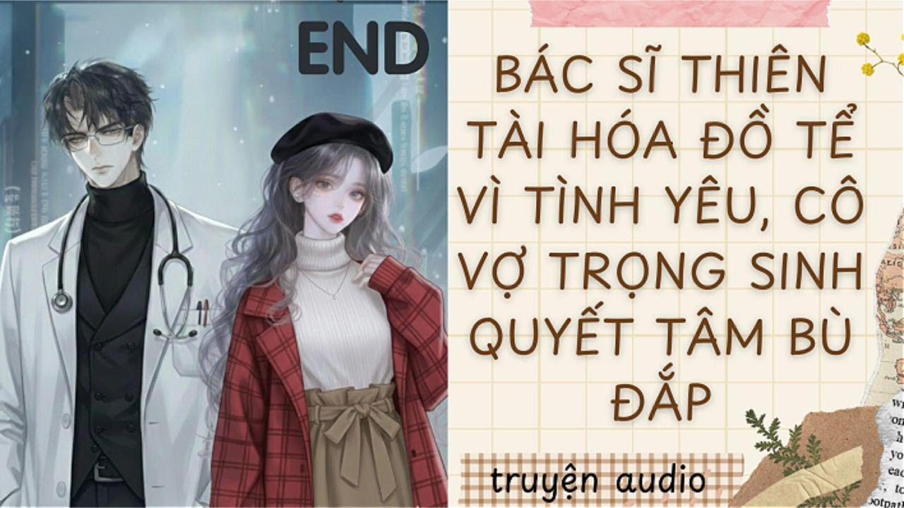 ANH VÌ CÔ MÀ TỪ BỎ MỌI THỨ, CÔ TRỌNG SINH QUYẾT TÂM CỨU RỖI ĐỜI ANH-TẬP 5-END
