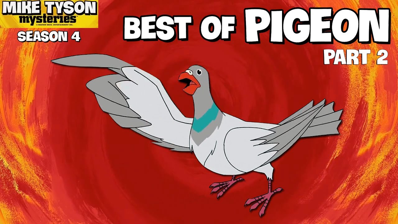 Best of Pigeon | Mike Tyson Mysteries | Season 4 Pt. 2