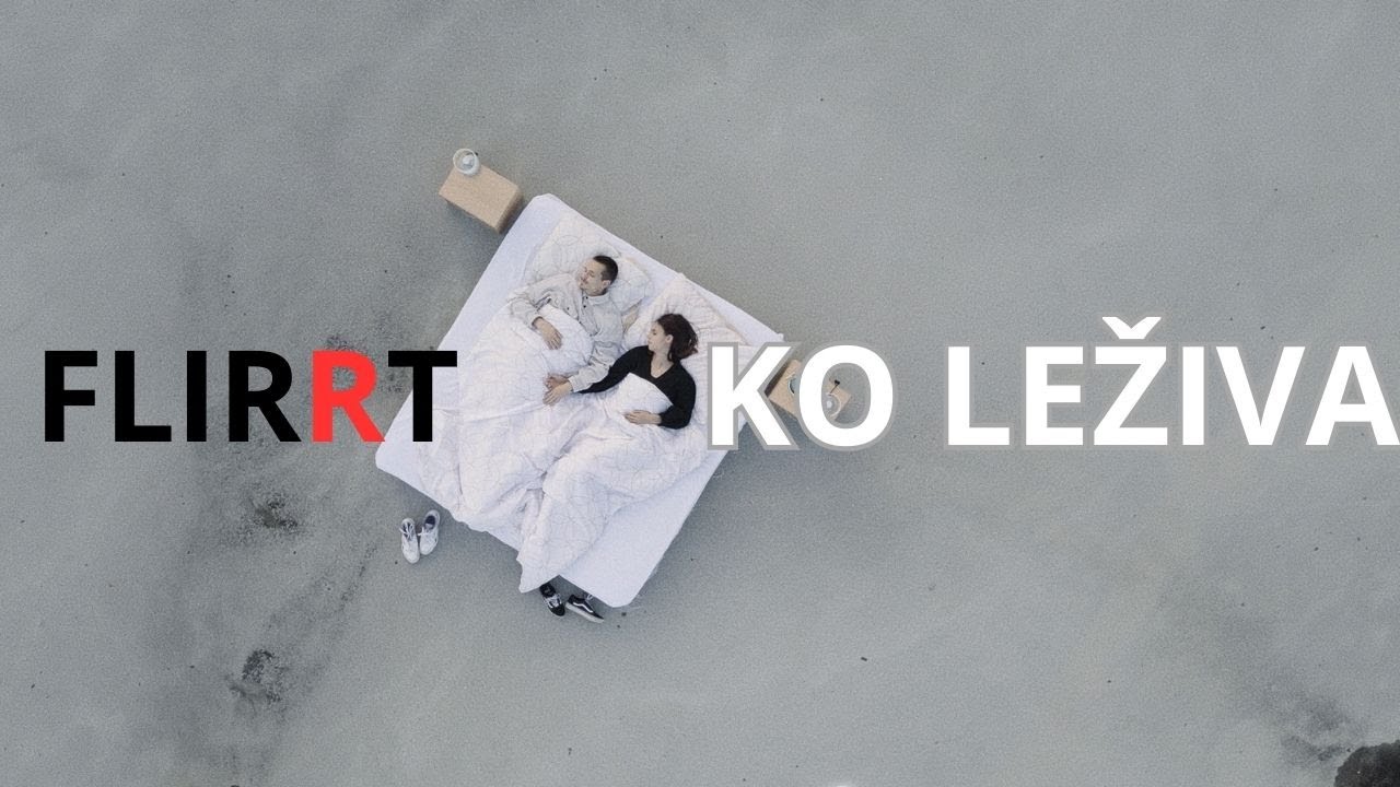 FLIRRT - Ko leživa (Official video)