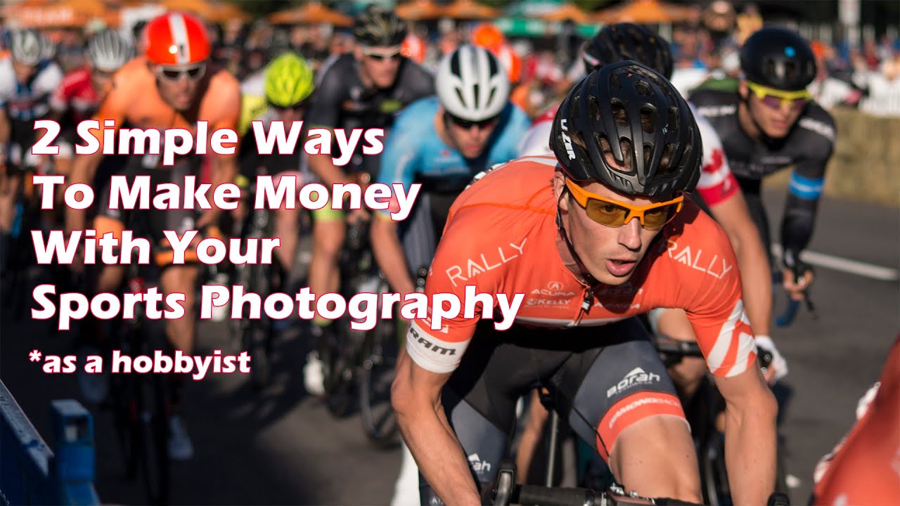 2 Simple Ways To Make Money With Your Sports Photography...*as a hobbyist