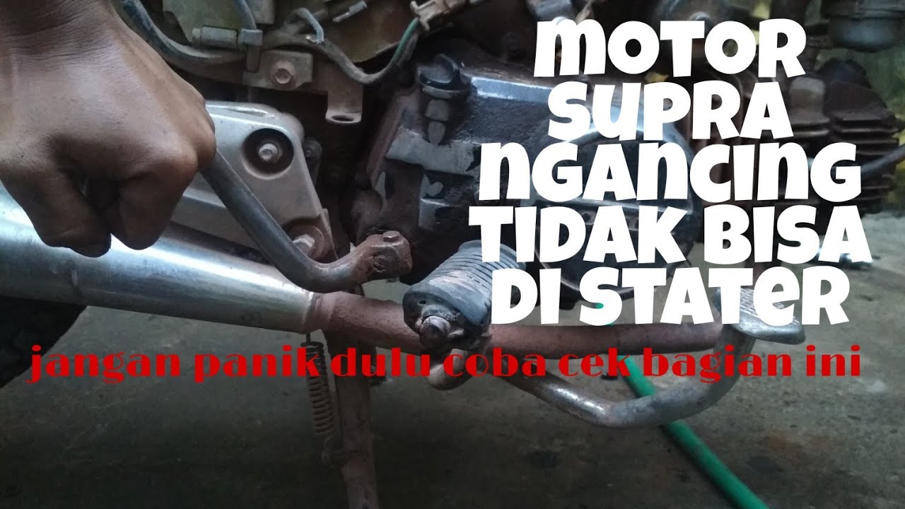supra tidak bisa di stater motor ngancing motor ngejim