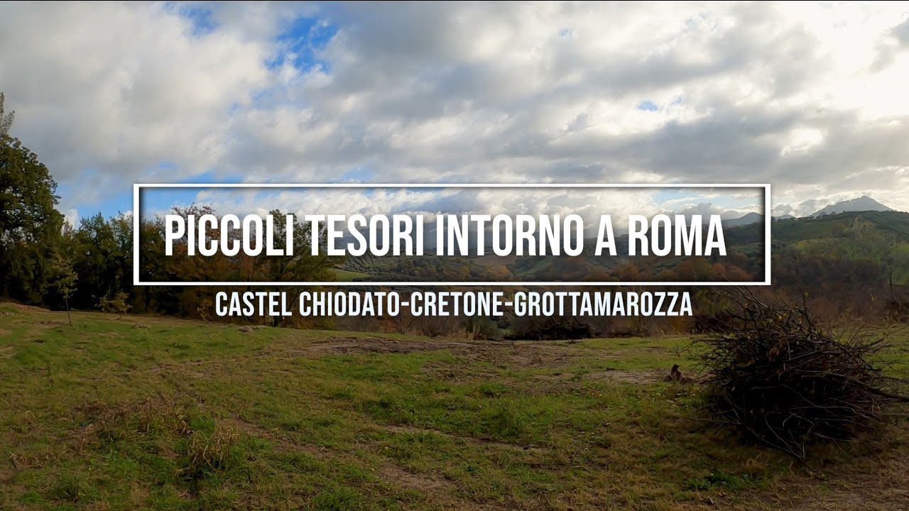 PICCOLI TESORI INTORNO A ROMA  CASTELCHIODATO CRETONE GROTTAMAROZZA dic2023