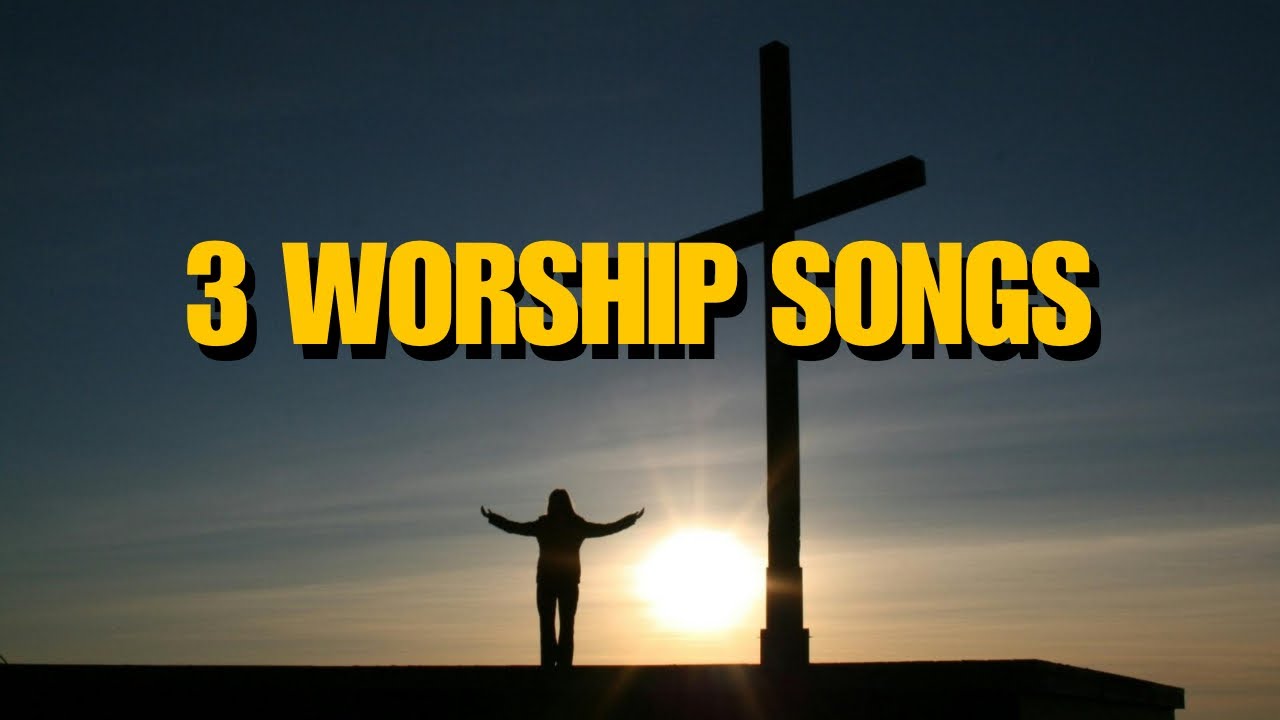 3 Worship Songs | Gospel Worship Music