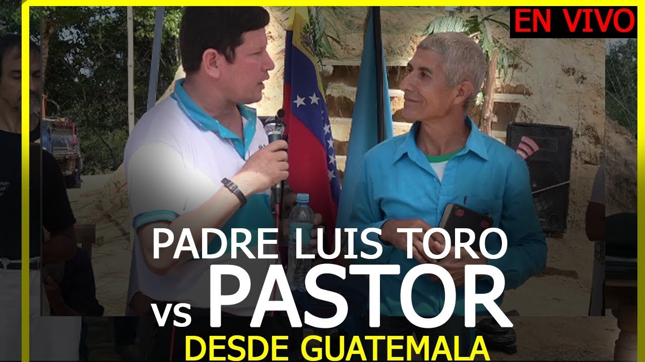 DEBATE EN VIVO PASTOR VS PADRE LUIS TORO EN VIVO DESDE GUATEMALA