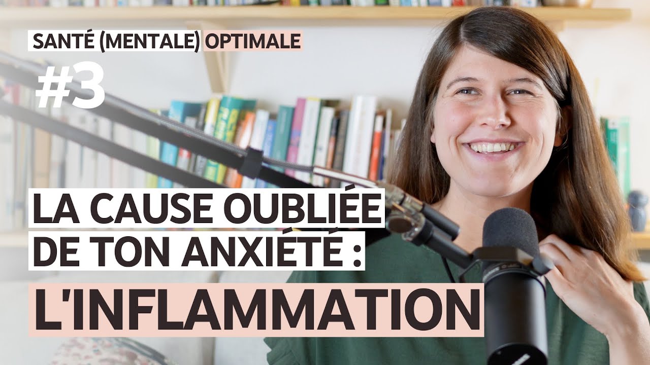 #92 Comment l'inflammation chronique contribue &agrave; ton anxi&eacute;t&eacute; et ce que tu peux faire pour y rem&eacute;dier