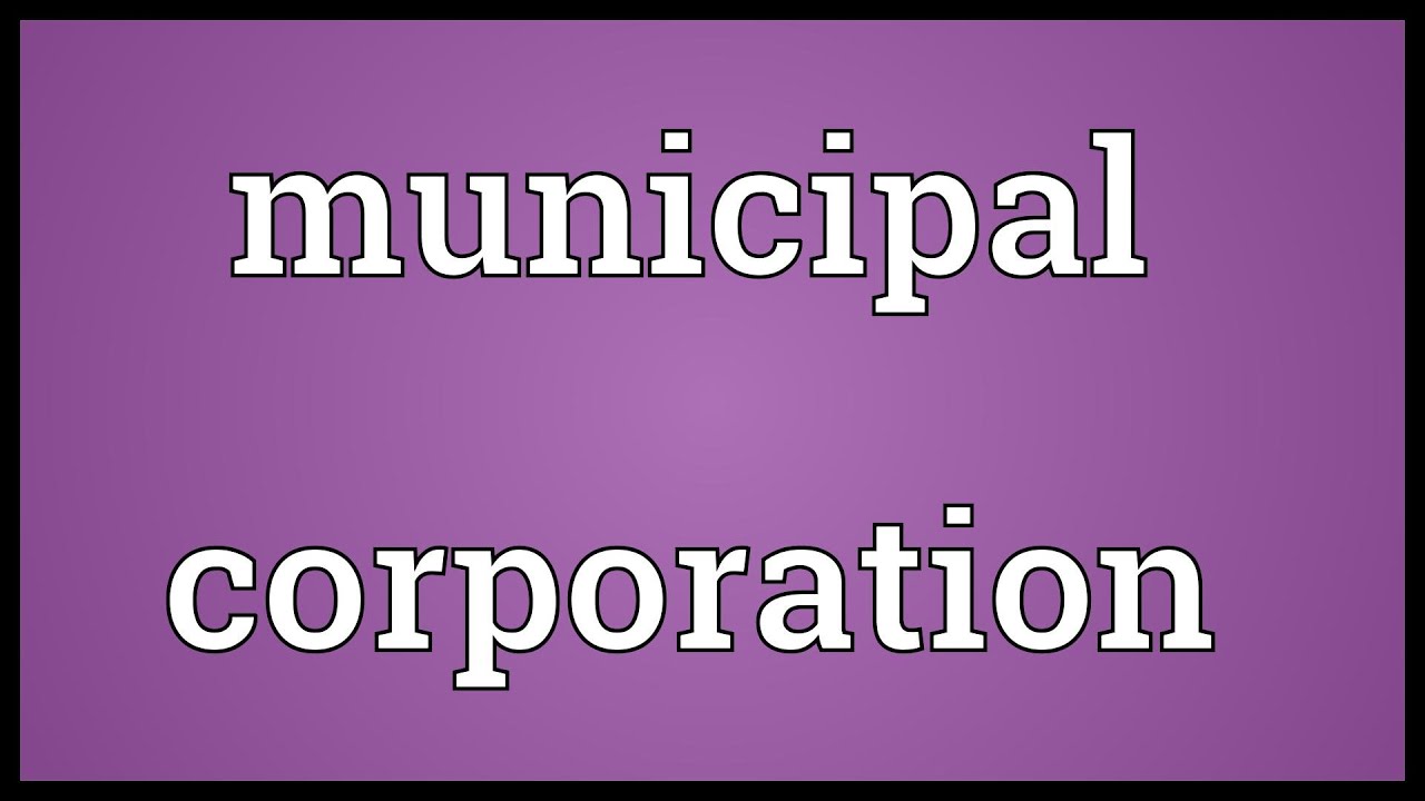 Municipal corporation Meaning
