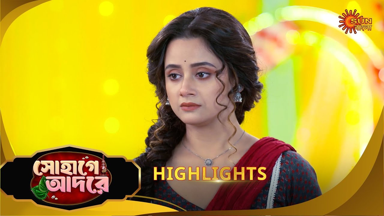 Sohage Adore | সোহাগে আদরে | Highlights | 09 Jan 2026 | Bangla Serial | Sun Bangla