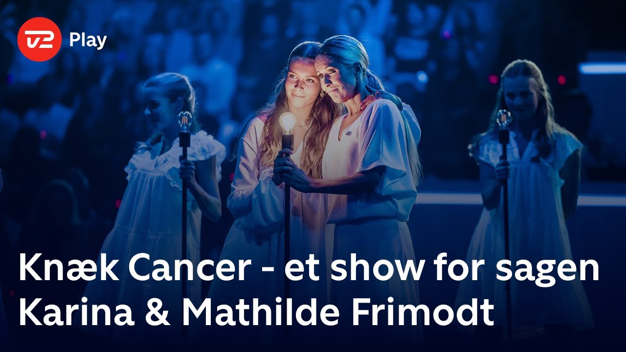 Knæk Cancer - et show for sagen | Karina & Mathilde Frimodt | TV 2 Play