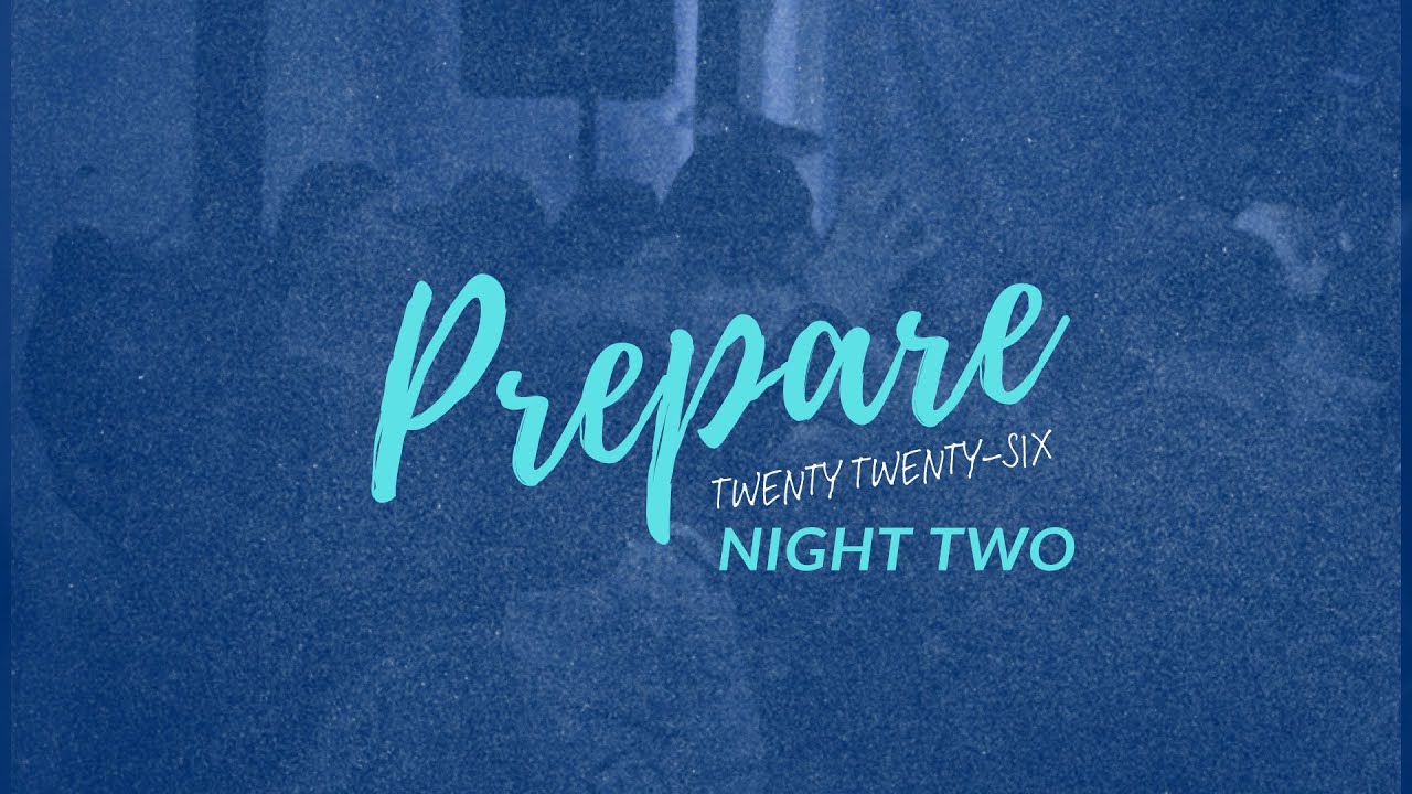 Prepare 2026 - Night Two| Pastor Tim Ashley | January 13, 2026