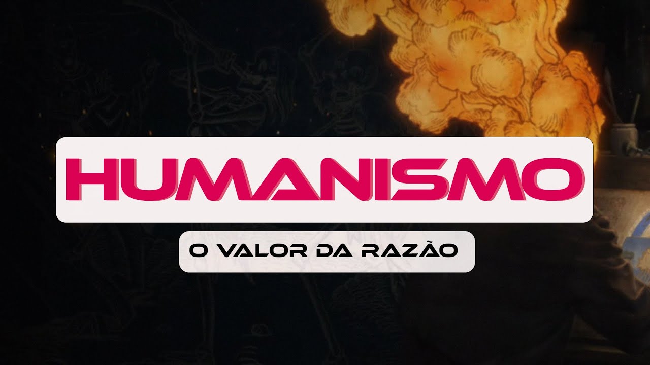 HUMANISMO: O VALOR DA RAZÃO
