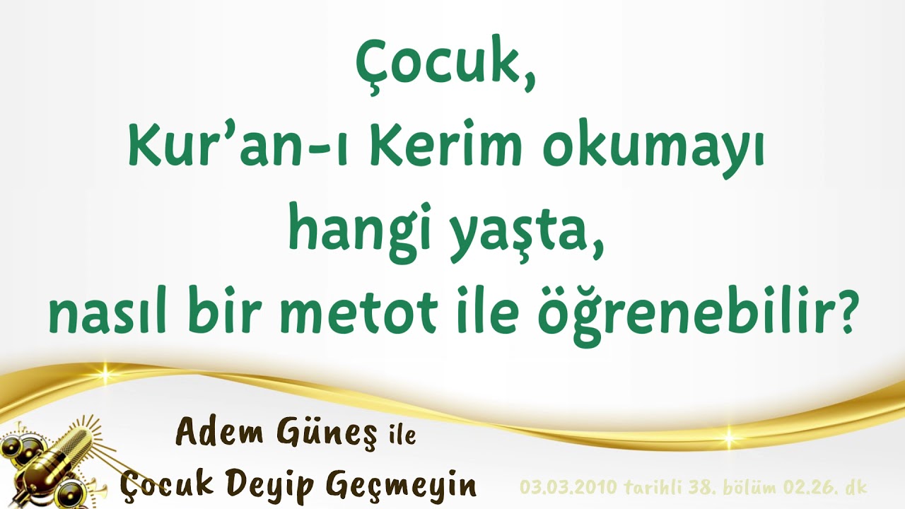 Çocuk, Kur’an-ı Kerim okumayı hangi yaşta, nasıl bir metot ile öğrenebilir? ▫️ Adem Güneş