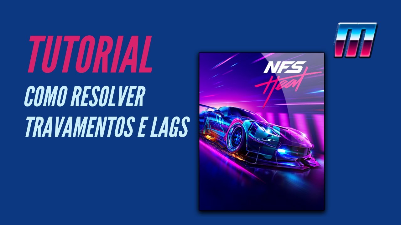 TUTORIAL - Como Resolver Travamentos E Lag No Need For Speed Heat (NFS HEAT) PC