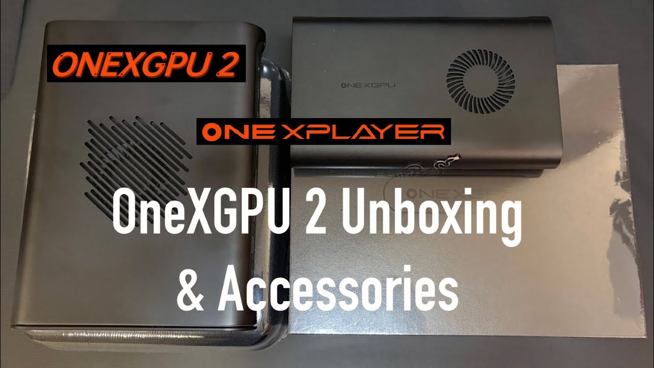 Распаковка ONEXGPU 2, аксессуары, советы и многое другое