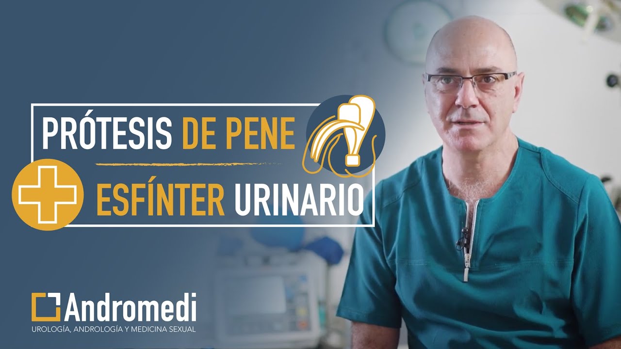 Prótesis de pene y esfínter urinario artificial: la CIRUGÍA PROTÉSICA en Uro-andrología.