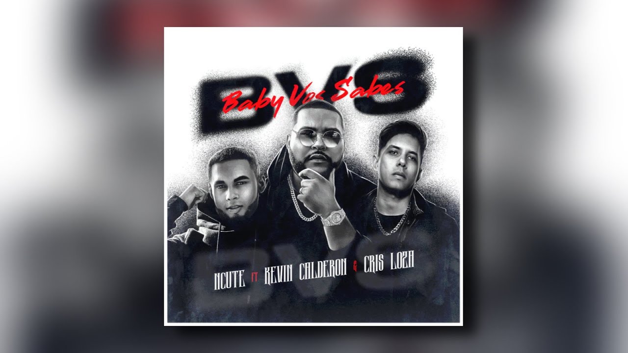 BVS [Baby Vos Sabes] - Ncute x Kevin Calderon x @crislozaofficial11