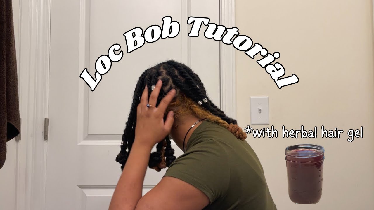Loc Bob Tutorial Using Herbal Hair Gel