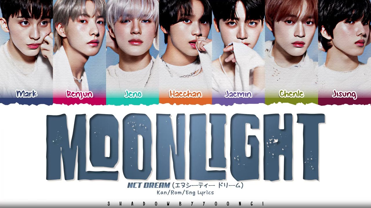 NCT DREAM 'Moonlight' Lyrics (엔시티 드림 Moonlight 가사) [Color Coded Kan_Rom_Eng] | ShadowByYoongi