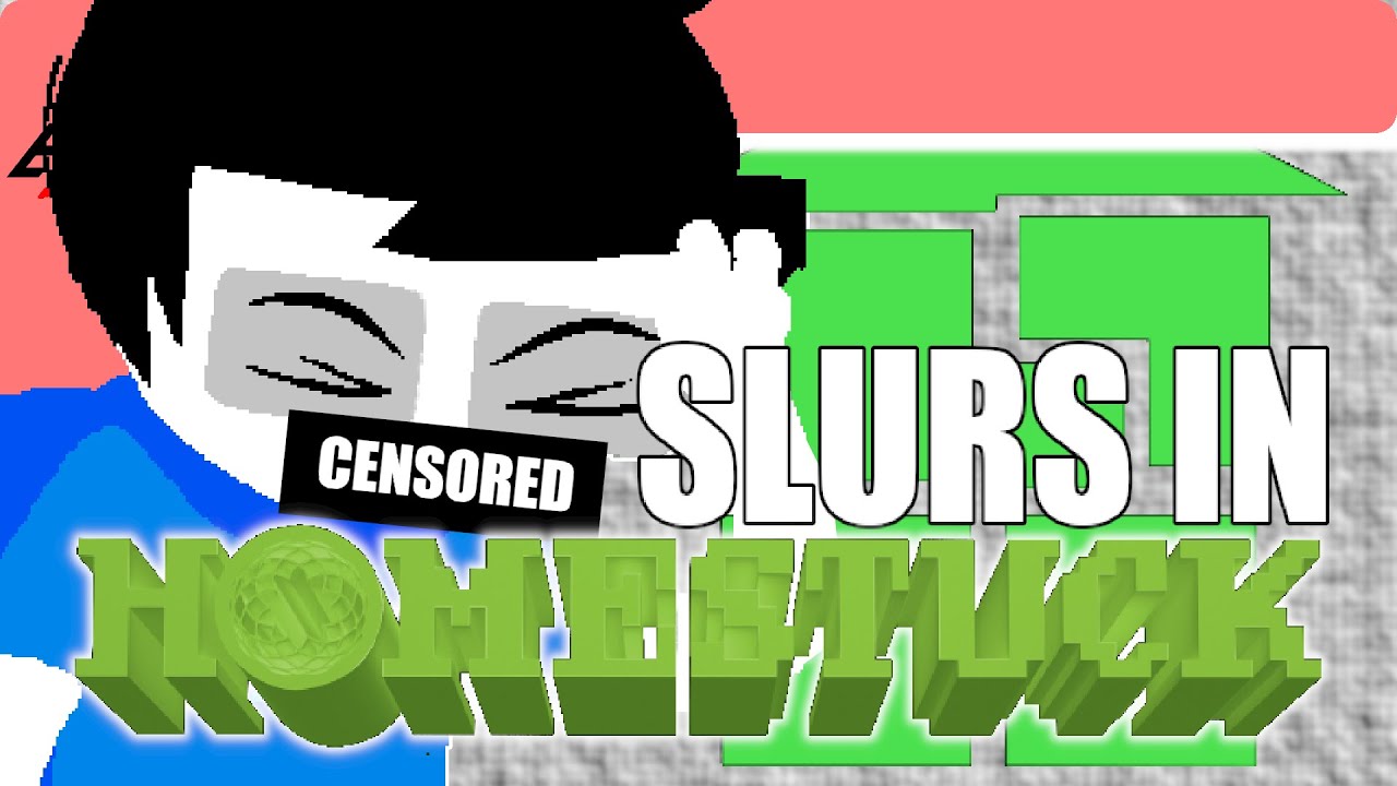 Slurs in Homestuck [Funk McLovin]