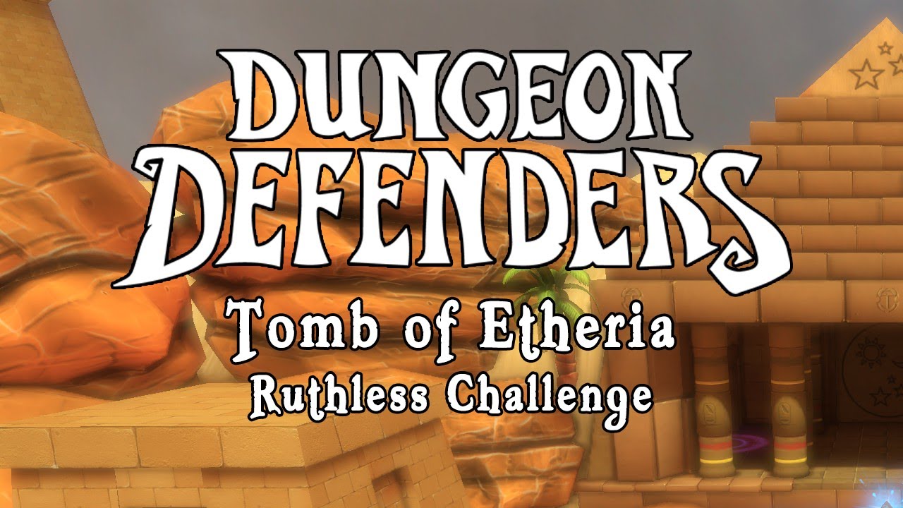 Dungeon Defenders - Tomb of Etheria Ruthless Challenge