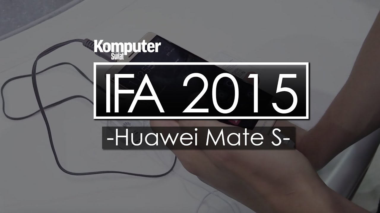 Huawei Mate S - smartfon, kt&oacute;ry utarł nosa Apple - IFA 2015