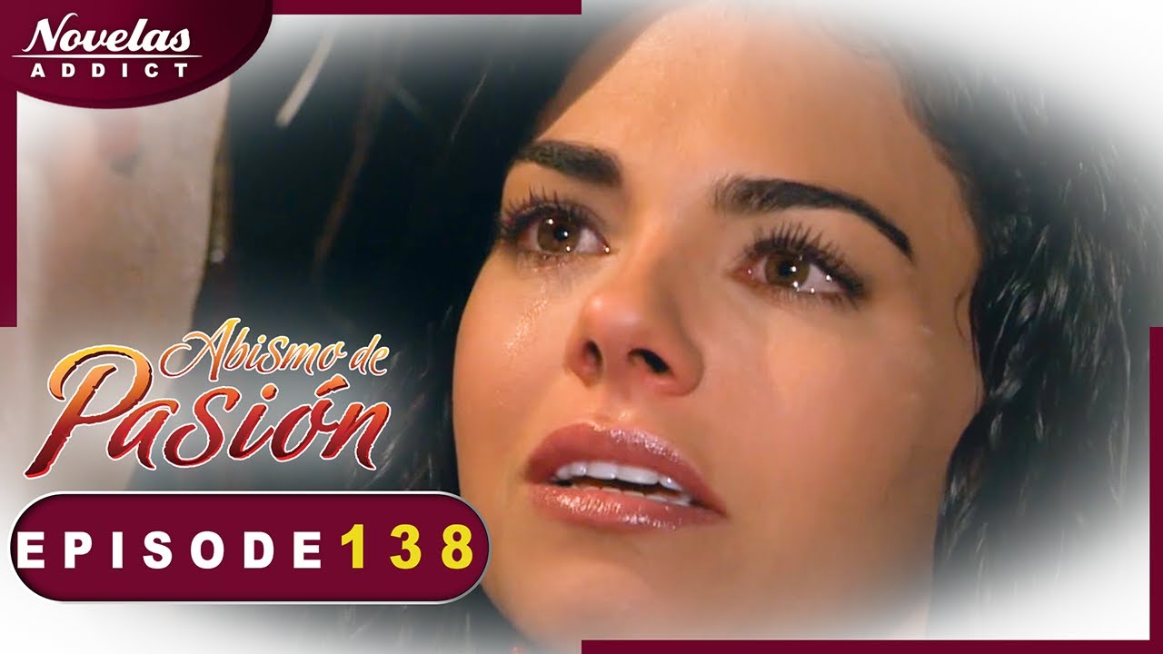 Abismo de Pasion - Episode 138 - Novelas Complète en Francais