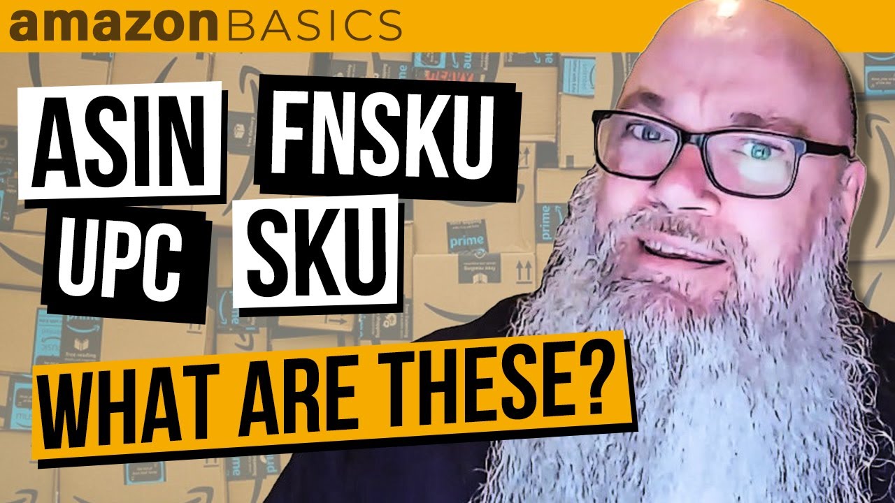 What's The Difference Between an ASIN, UPC, SKU & FNSKU? EXPLAINED! | Amazon Basics