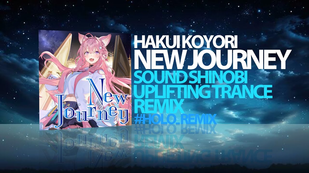 【#holo_remix 】博衣こより- NEW JOURNEY ([sound shinobi] Uplifting Trance Remix) [Radio Mix]