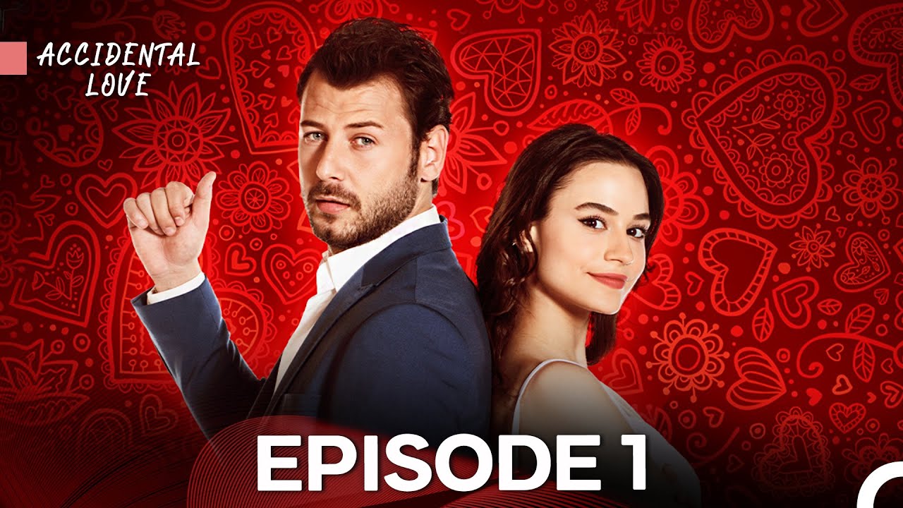Accidental Love Episode 1 - HIGH QUALITY