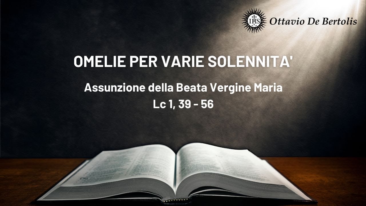 Assunzione della Beata Vergine Maria Lc 1, 39 - 56