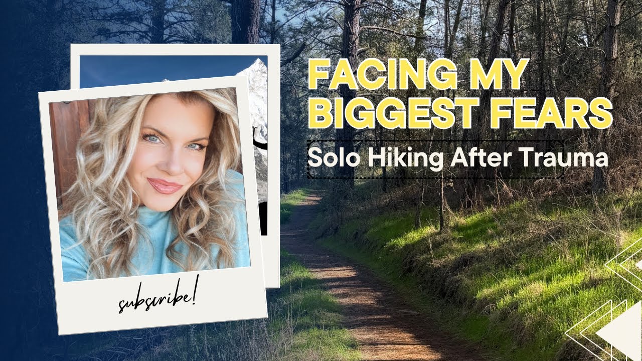 Facing My Biggest Fears - Solo Hiking After Trauma - My Story & Beginner Tips