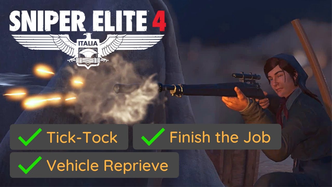 Sniper Elite 4 - Tick-Tock + Vehicle Reprieve + Finish the Job (Mission #6 Challenge)