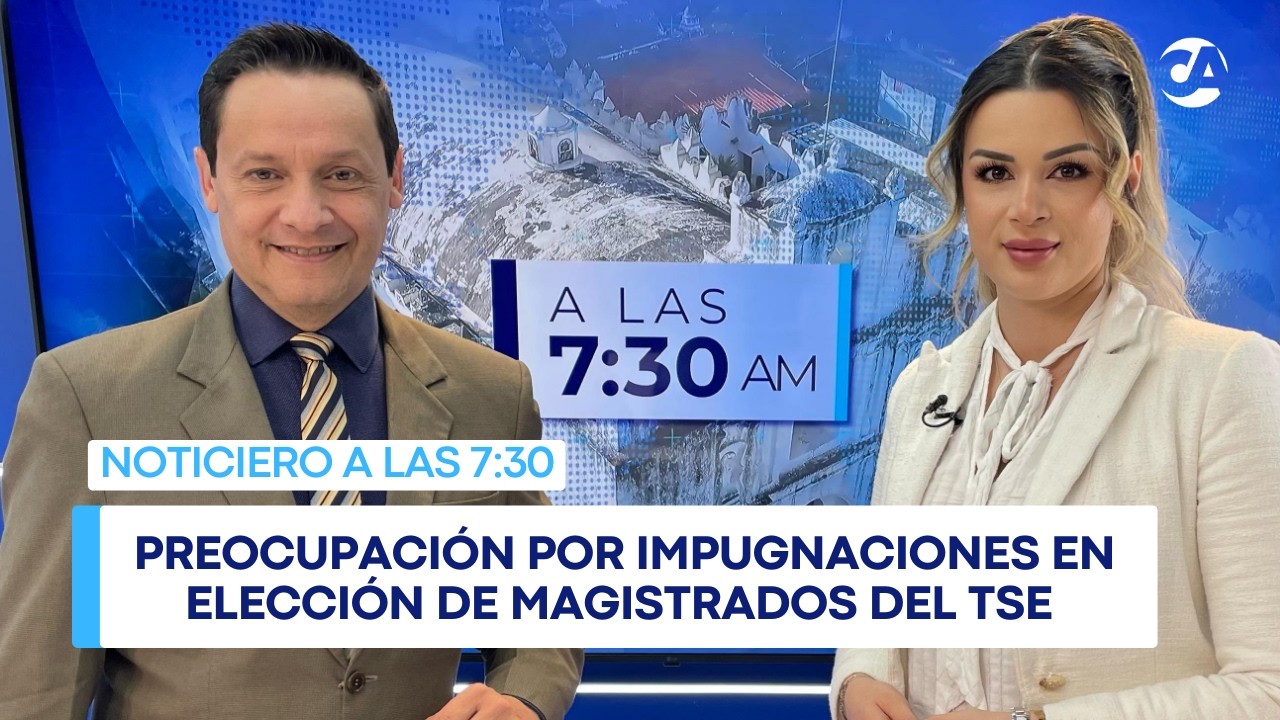 Preocupación por impugnaciones en elección de magistrados del TSE #ALAS730AM (02/03/2026)