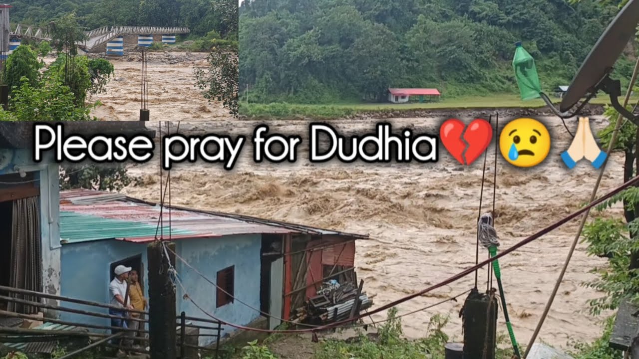 DUDHIA HEAVY RAINFALL FLOOD💔😱 || PRAY FOR DUDHIA🙏🏻😢