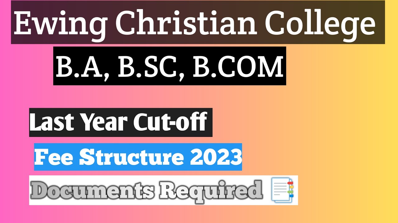 Ewing Christian College Admission 2023 || Last Year Cut-off || Fee Structure || Documents Required