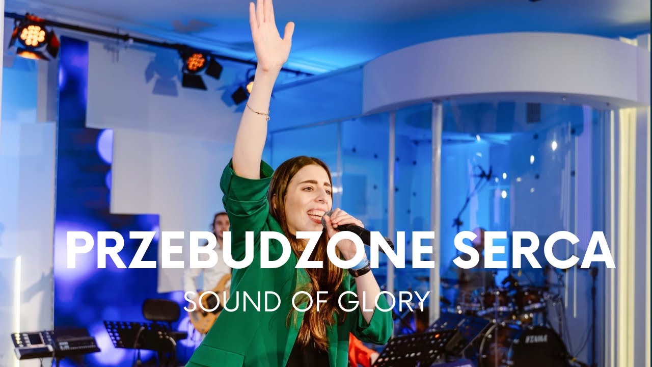 Przebudzone serca // Sound of Glory