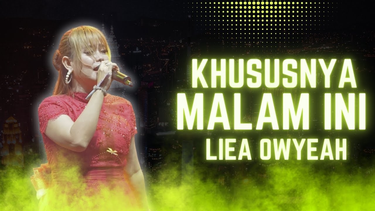 KHUSUSNYA MALAM INI - LIEA OWYEAH |  Mardatila&nbsp;Group