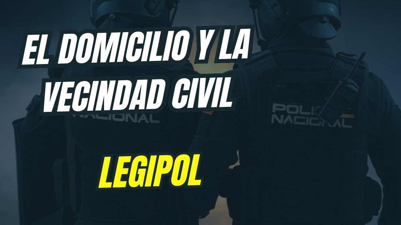 Concepto de Domicilio y Vecindad Civil | Tema 1 Policía Nacional 2025