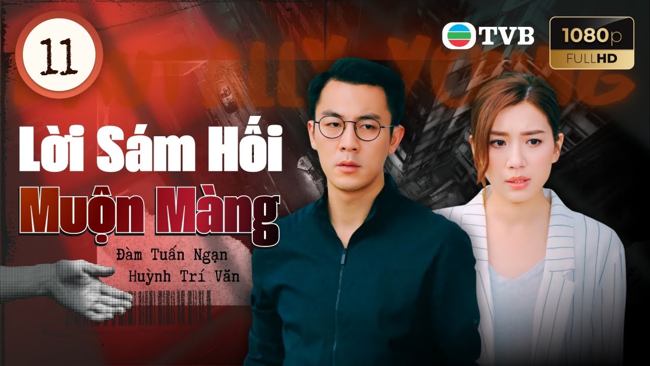 Phim TVB lồng tiếng Lời Sám Hối Muộn Màng (Brutally Young) 11/20 | Đàm Tuấn Ngạn, Huỳnh Trí Văn 2020