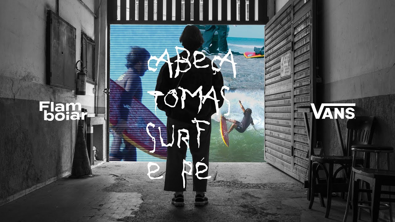 Cabeça, Tomas, Surf e Pé | Por onde andam a cabeça e os pés de Tomas Hermes