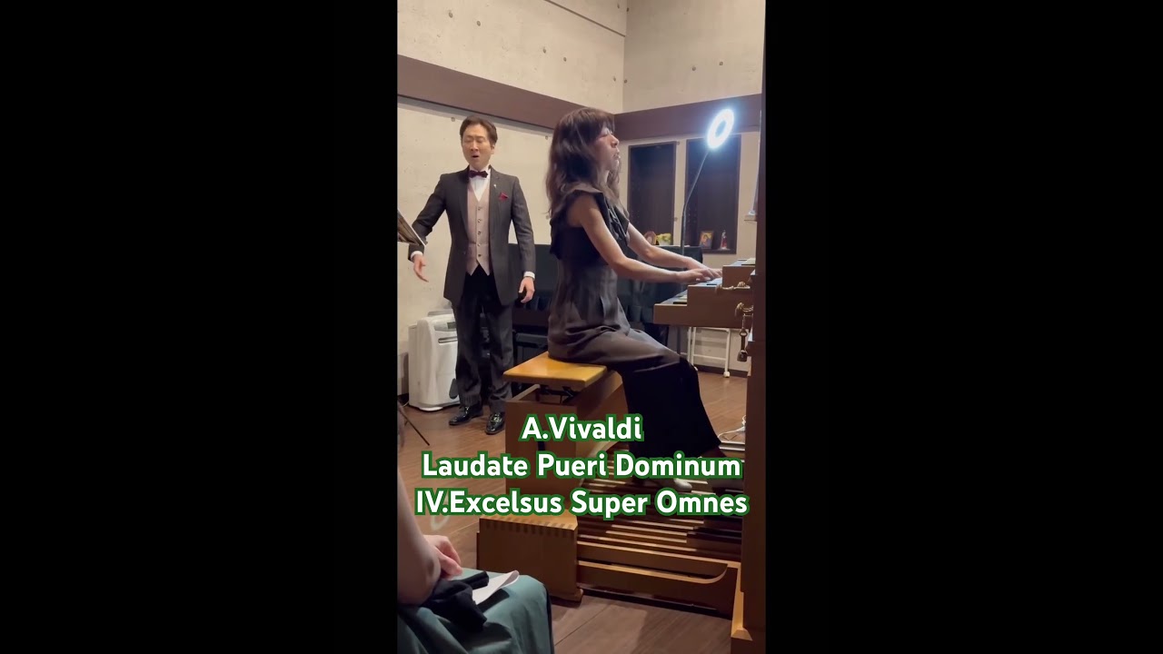 A. Vivaldi/Laudate Pueri Dominum RV.600/Ⅳ.Excelsus /Vo.Yuichi Kimura/Org. Ryoko Mori 