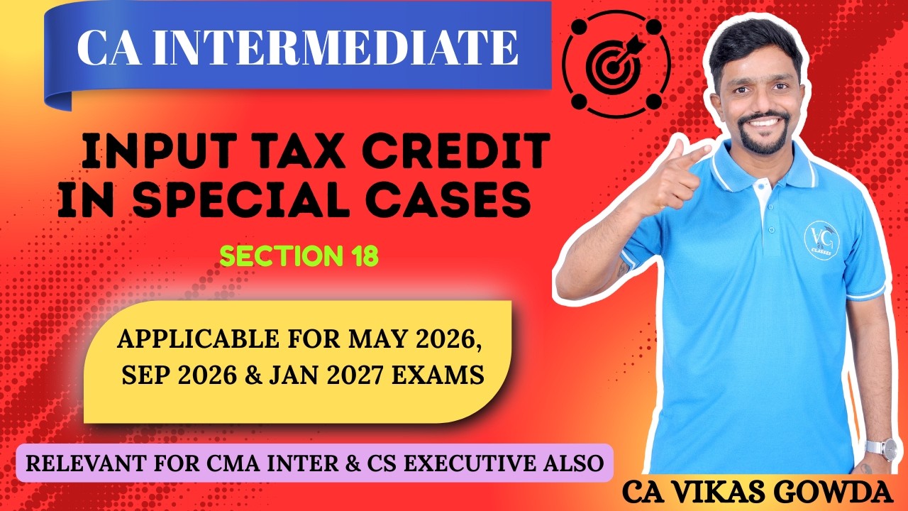 Input Tax Credit in Special Cases | Section 18 | ITC | GST Demo Class | Indirect Tax  CA Vikas Gowda