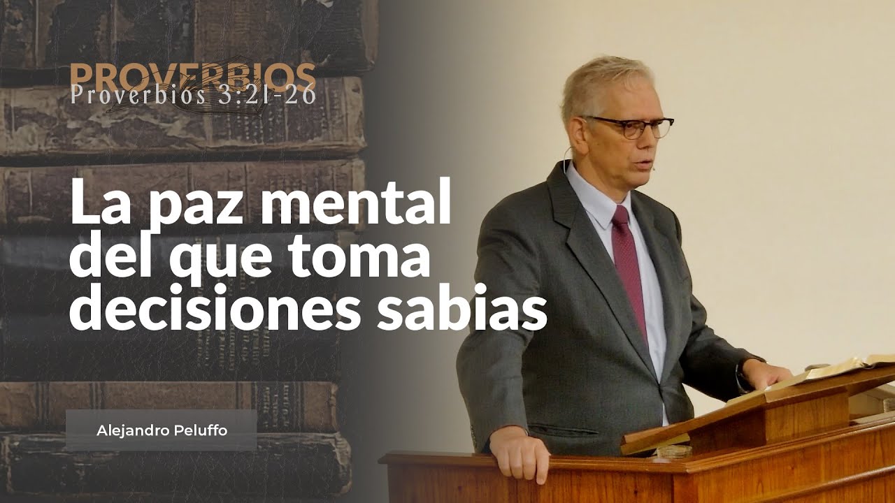 La paz mental del que toma decisiones sabias - Alejandro Peluffo - IBML