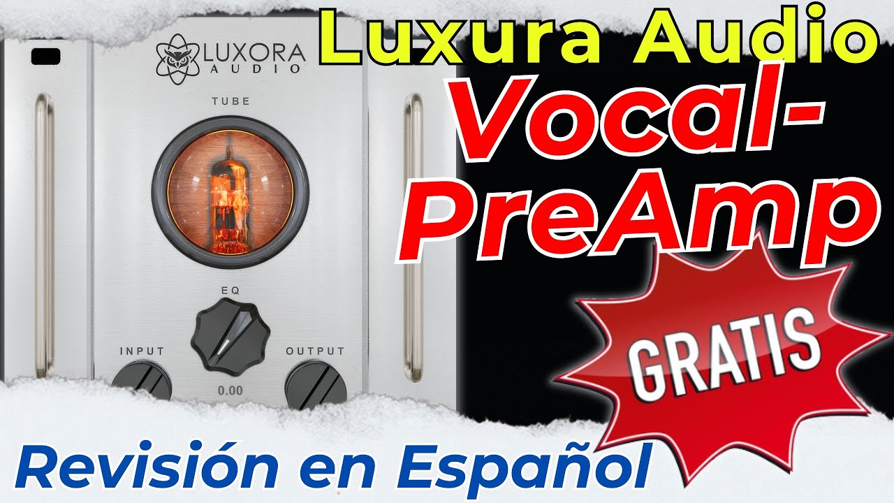 🎙️Luxura Audio Vocal PreAmp🎙️ -Revisi&oacute;n en Espa&ntilde;ol- &iexcl;GRATUITO!
