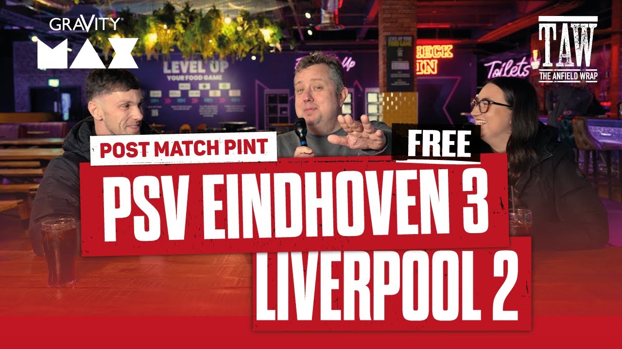 PSV Eindhoven 3 Liverpool 2 | Post Match Pint