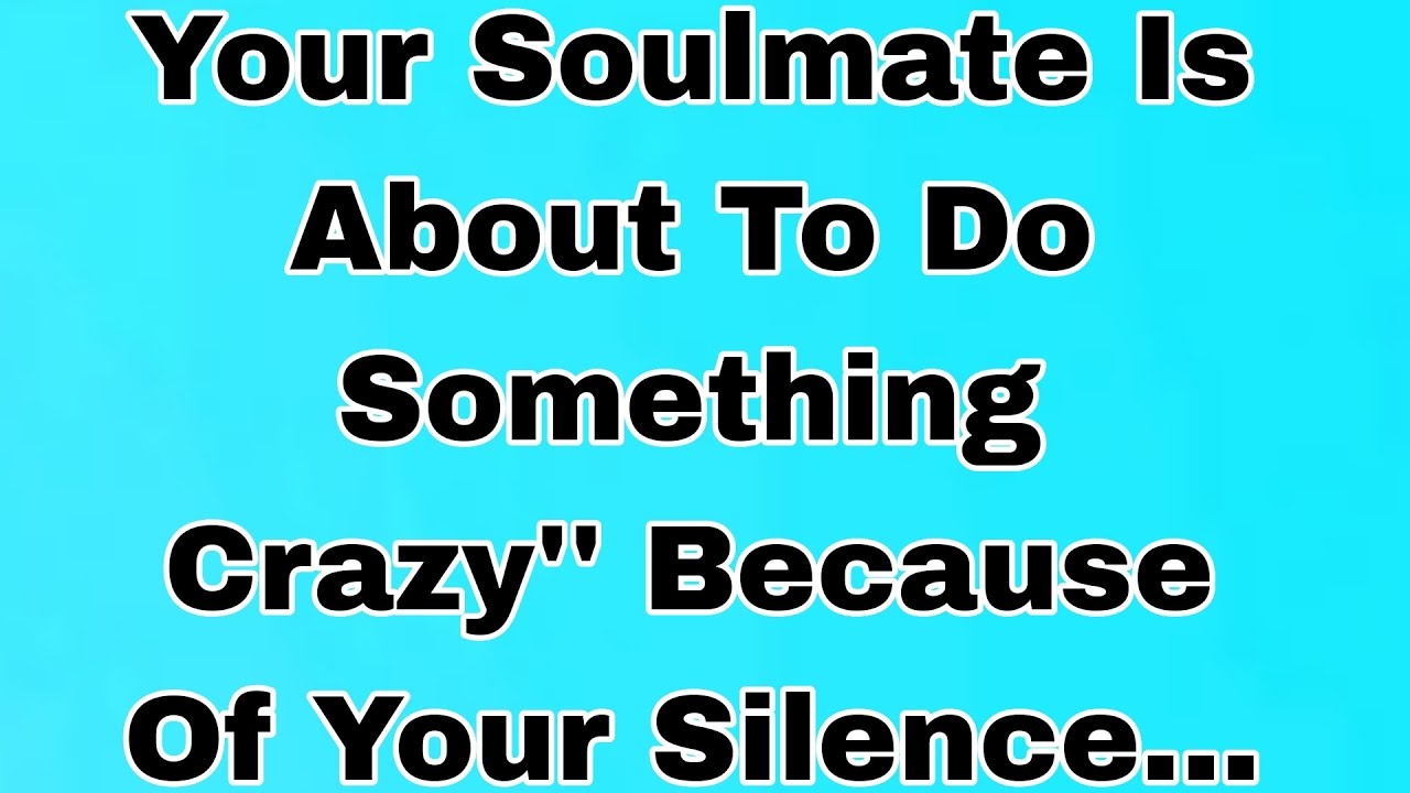 👉Your Soulmate Is About To Do Something Crazy'' Because Of Your Silence...