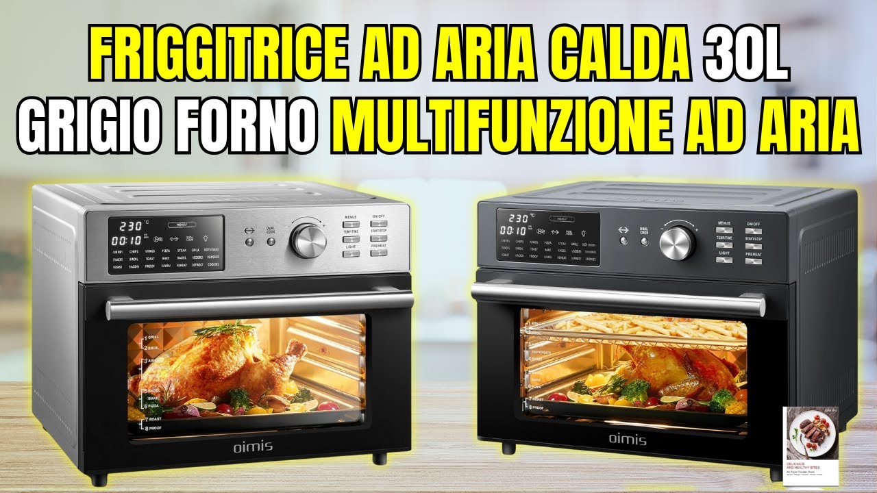 Friggitrice ad Aria OIMIS 30L: Forno Multifunzione Potente e Completo &ndash; Recensione Completa