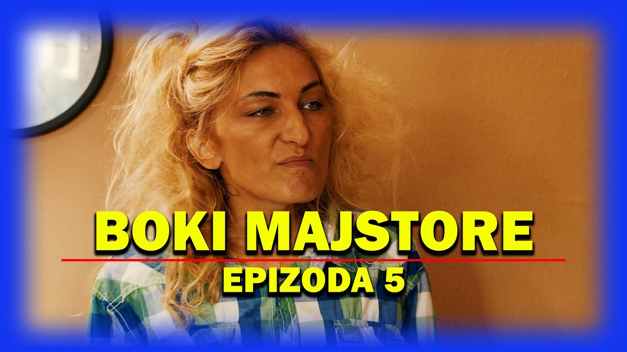 BOKI MAJSTORE - EPIZODA 5