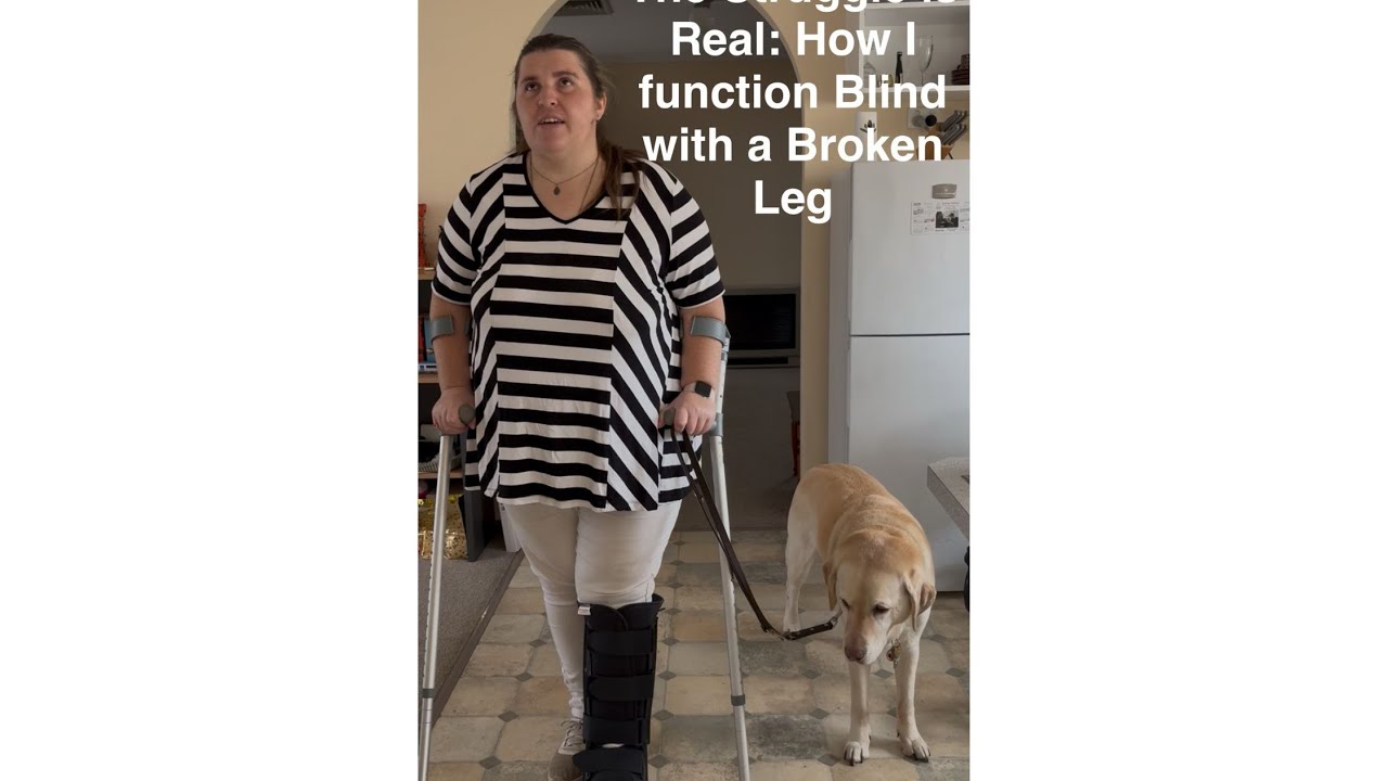 The struggle is real | how I manage blind with a broken leg ￼