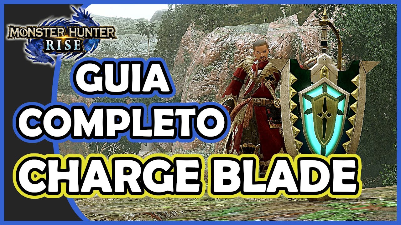 MONSTER HUNTER RISE - Guia Completo LÂMINA DÍNAMO | Dicas para a CHARGE BLADE