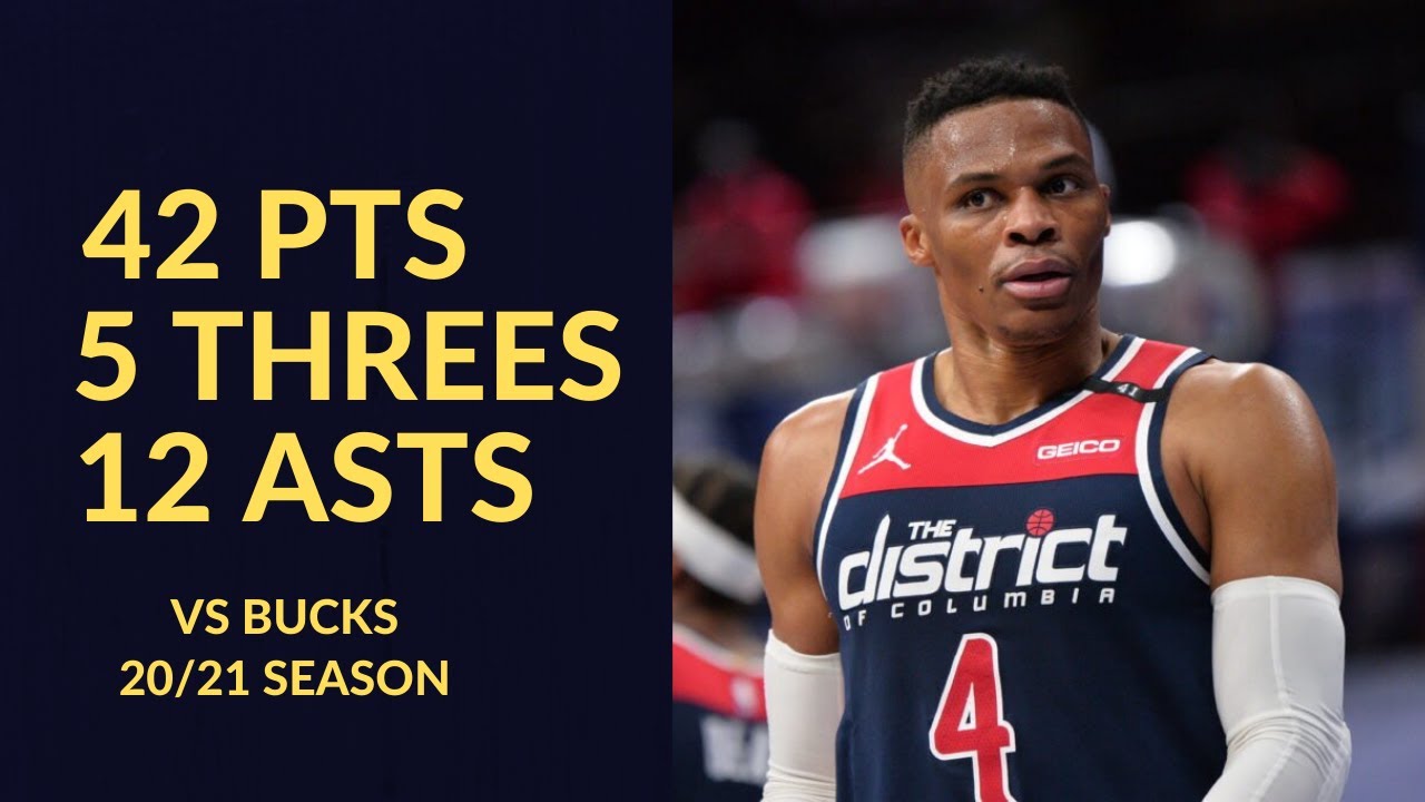 Russell Westbrook 42 Pts 5 Threes 12 Asts 10 Rebs Highlights vs Milwaukee Bucks | NBA 20/21 Season